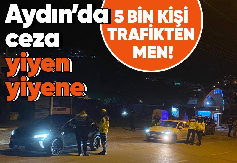 Aydın'da 5 bin 23 kişi trafikten men edildi