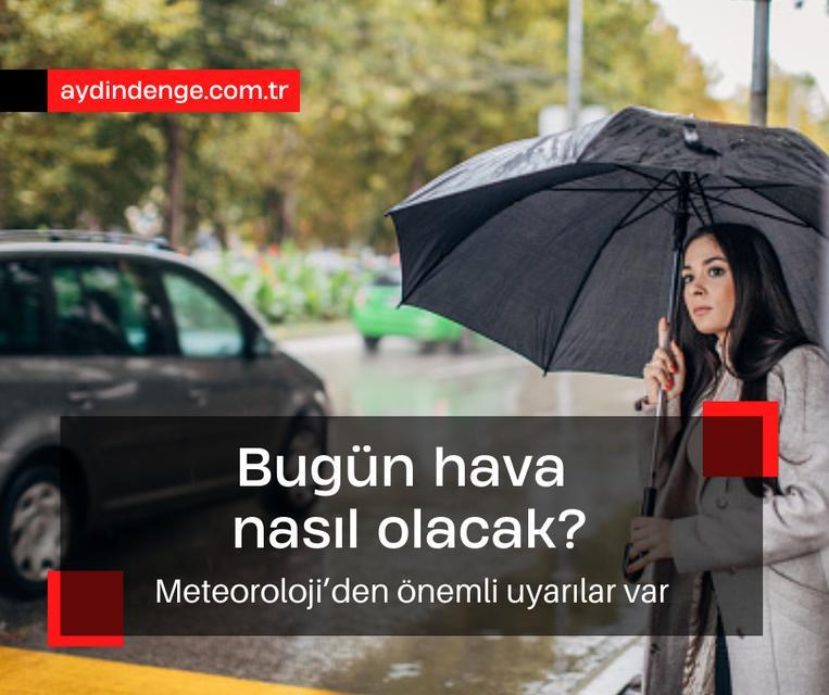 Bugün hava nasıl olacak? 18 Mart 2025