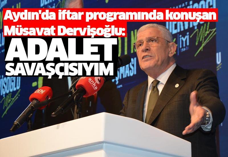 Aydın'da iftar programında konuşan Müsavat Dervişoğlu: "Adalet savaşçısıyım"