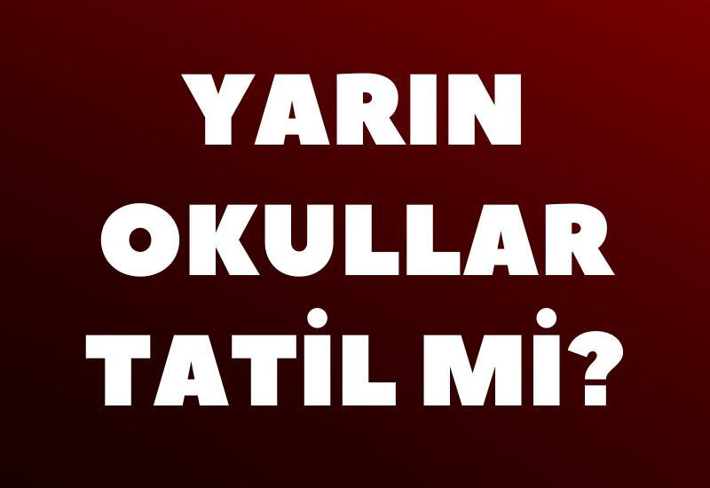 Yarın okullar tatil mi?