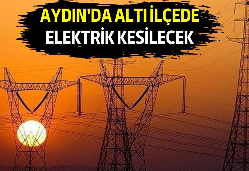 Aydın'da altı ilçede elektrik kesilecek
