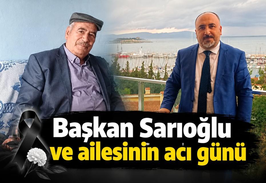 Başkan Sarıoğlu ve ailesinin acı günü