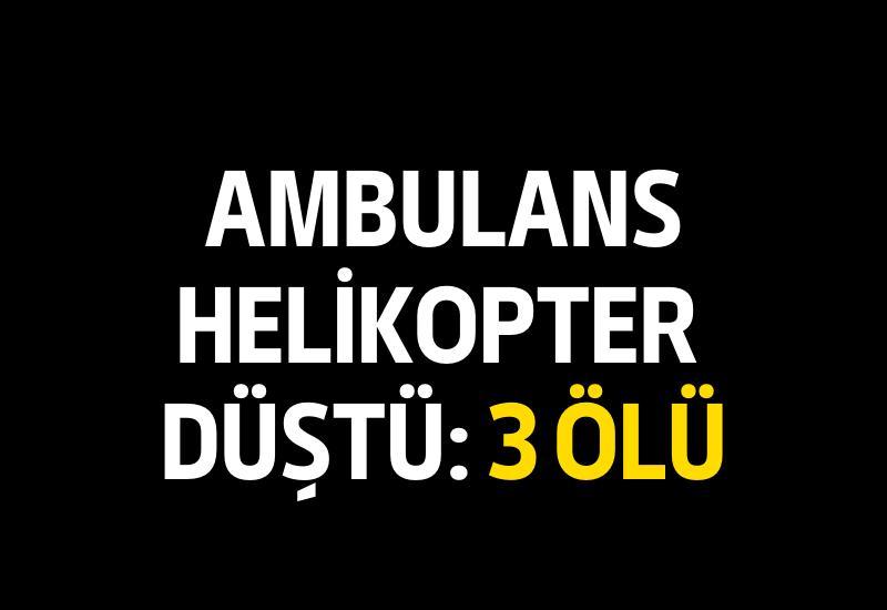 Ambulans helikopter düştü: 3 ölü