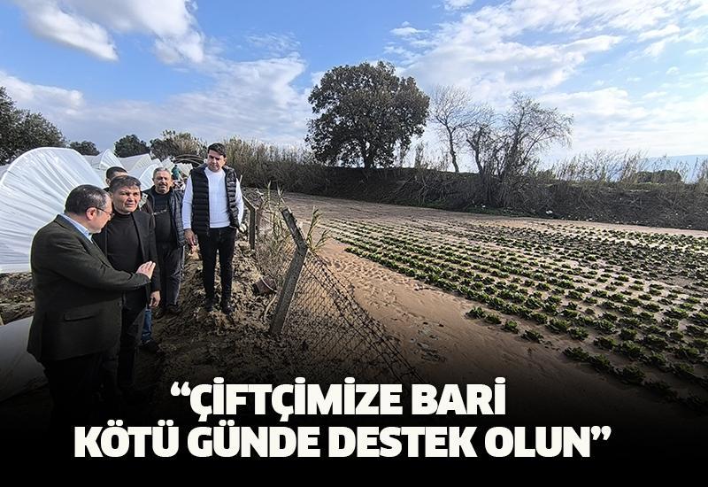 “Çiftçimize bari kötü günde destek olun”