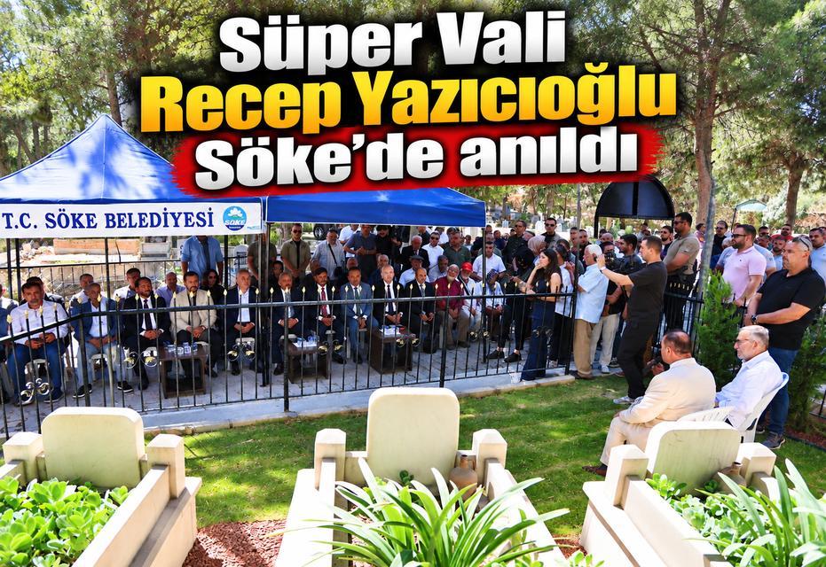 Süper Vali Recep Yazıcıoğlu Söke'de anıldı