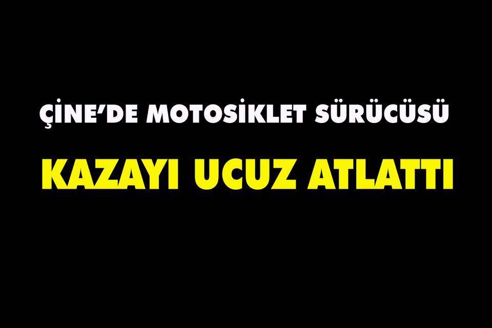 Çine’de motosiklet sürücüsü kazayı ucuz atlattı