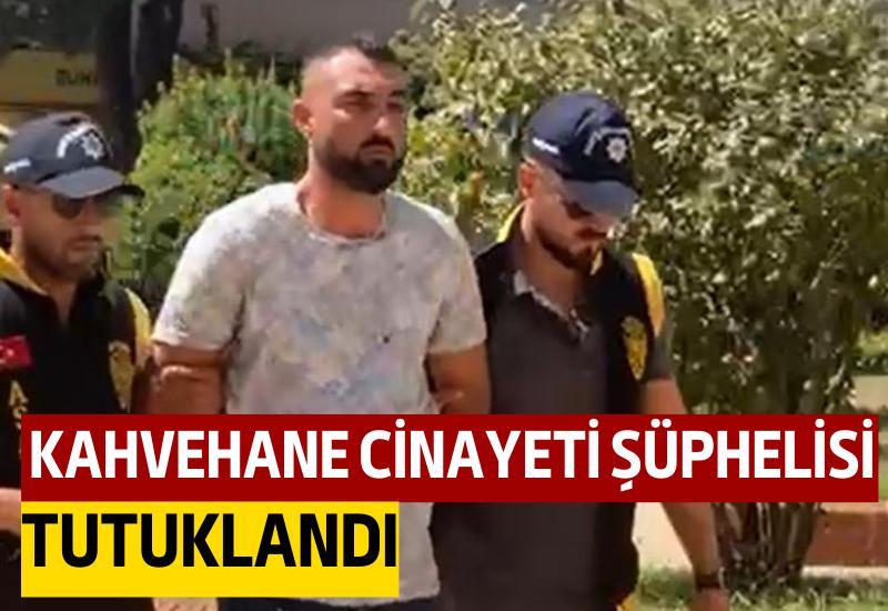 Kahvehane cinayeti şüphelisi tutuklandı