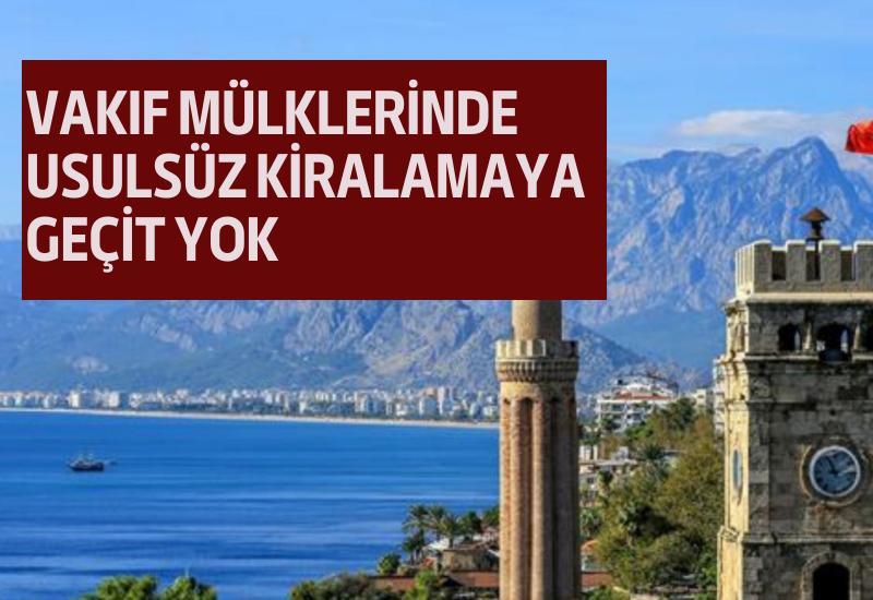 Vakıf Mülklerinde Usulsüz Kiralamaya Geçit Yok