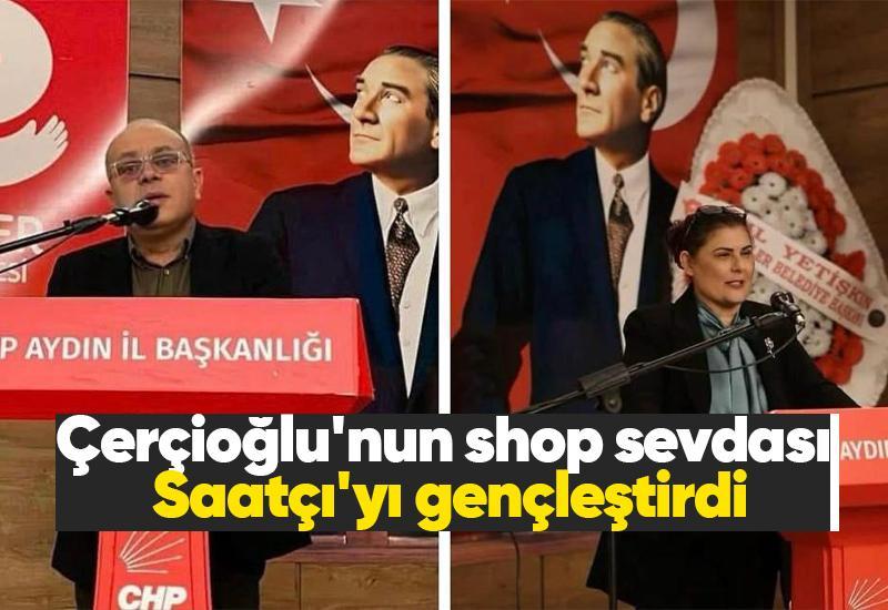 Çerçioğlu'nun shop sevdası Saatçı'yı gençleştirdi