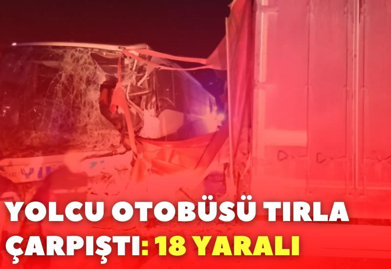 Yolcu otobüsüyle tır çarpıştı: Yaralılar var