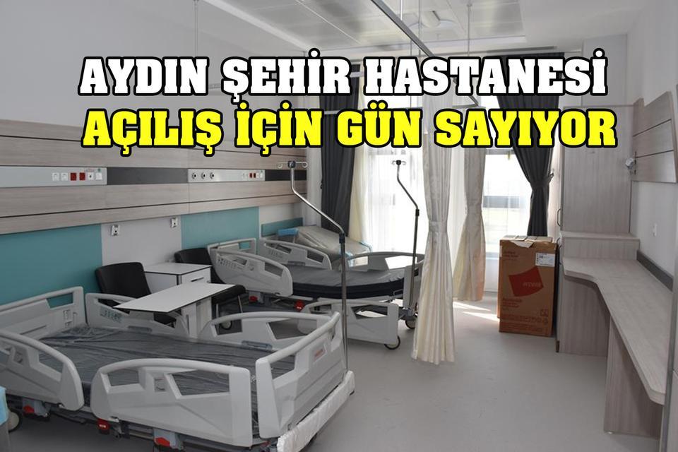 Aydın Şehir Hastanesi açılış için gün sayıyor