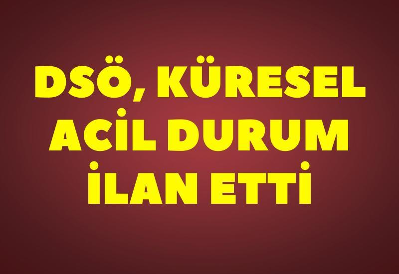 SON DAKİKA DSÖ, küresel acil durum ilan etti