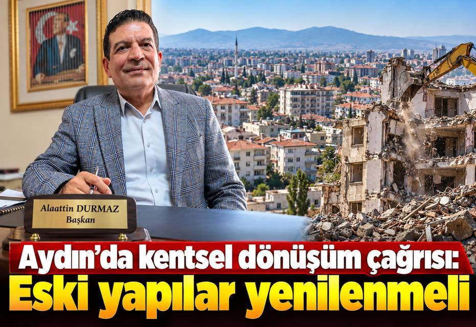 Aydın’da kentsel dönüşüm çağrısı: Eski yapılar yenilenmeli