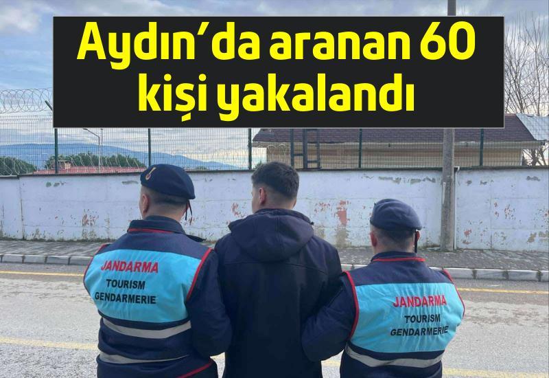 Aydın’da aranan 60 kişi yakalandı