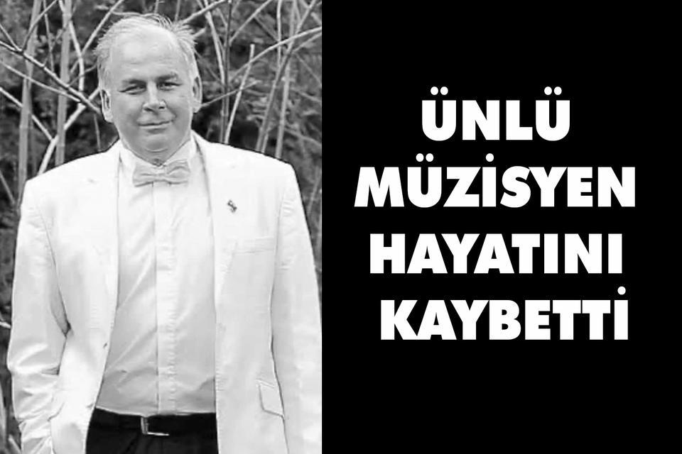 Ünlü Müzisyen hayatını kaybetti