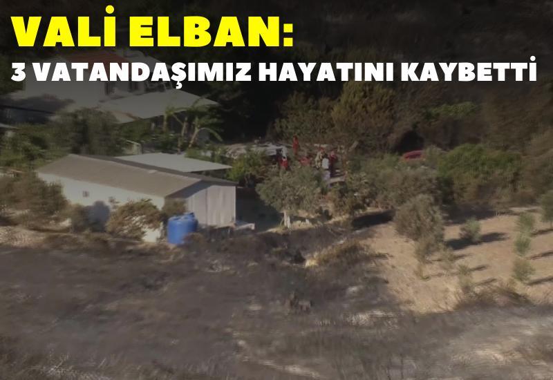 Vali Elban: 3 vatandaşımız hayatını kaybetti