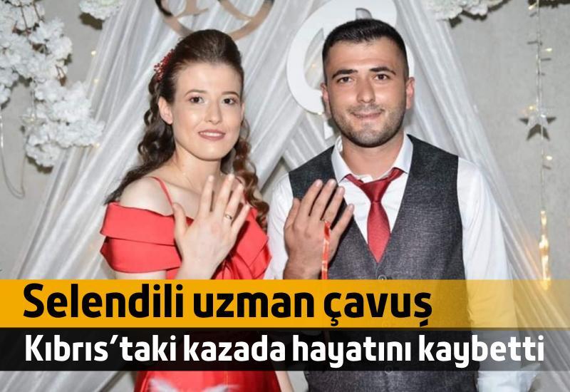 Selendili uzman çavuş Kıbrıs’taki kazada hayatını kaybetti