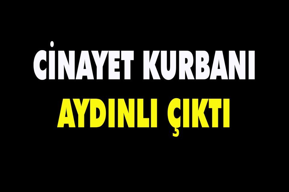 Cinayet kurbanı Aydınlı çıktı