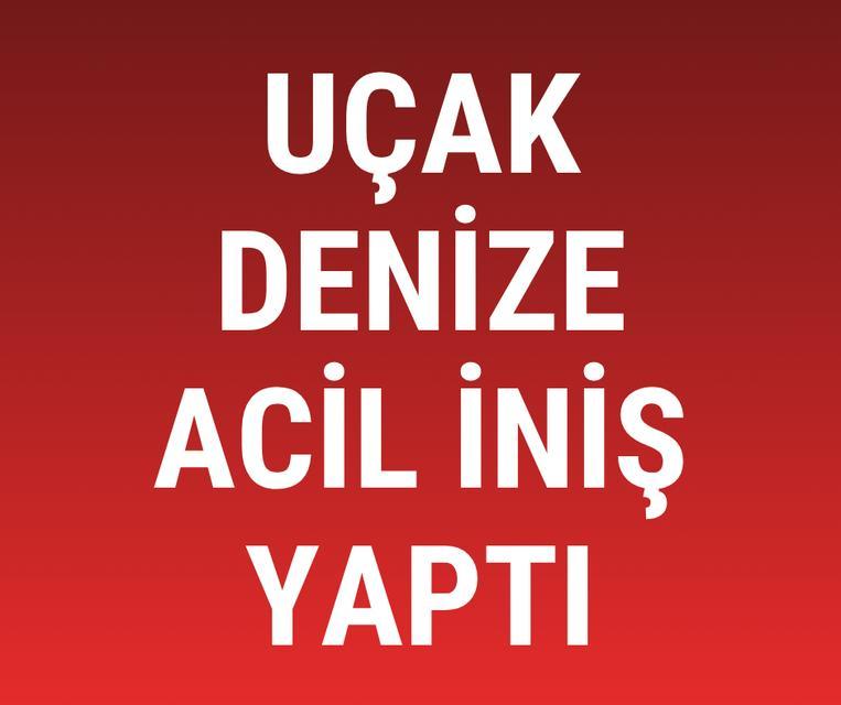 Uçak denize acil iniş yaptı