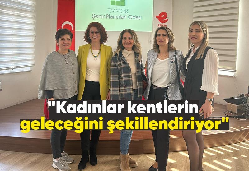 "Kadınlar kentlerin geleceğini şekillendiriyor"