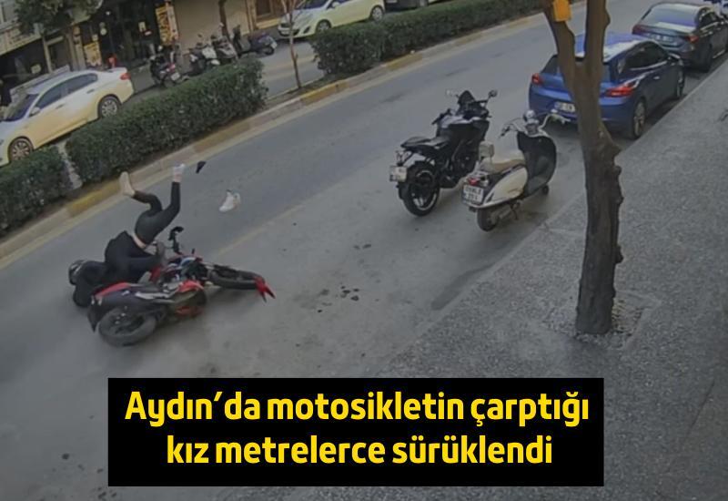 Aydın'da motosikletin çarptığı kız metrelerce sürüklendi