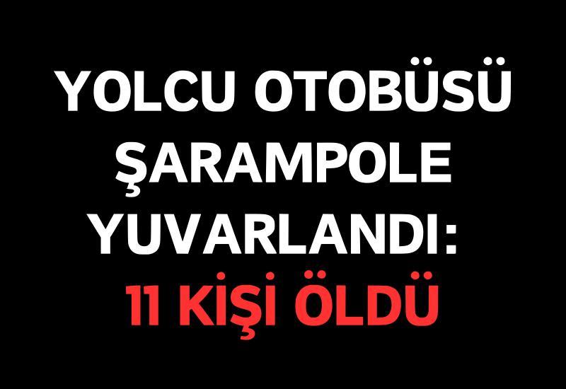 Yolcu otobüsü şarampole yuvarlandı: 11 ölü