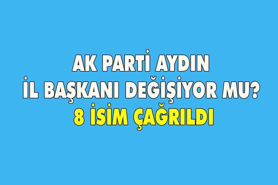 AK Parti İl Başkanı değişiyor mu? 8 isim çağrıldı