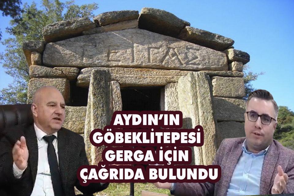 Aydın’ın Göbeklitepesi Gerga için çağrıda bulundu