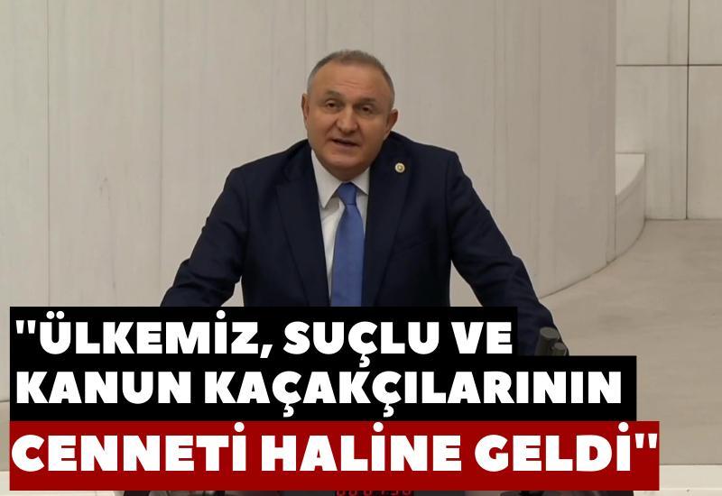 ''Ülkemiz, suçlu ve kanun kaçakçılarının cenneti haline geldi''