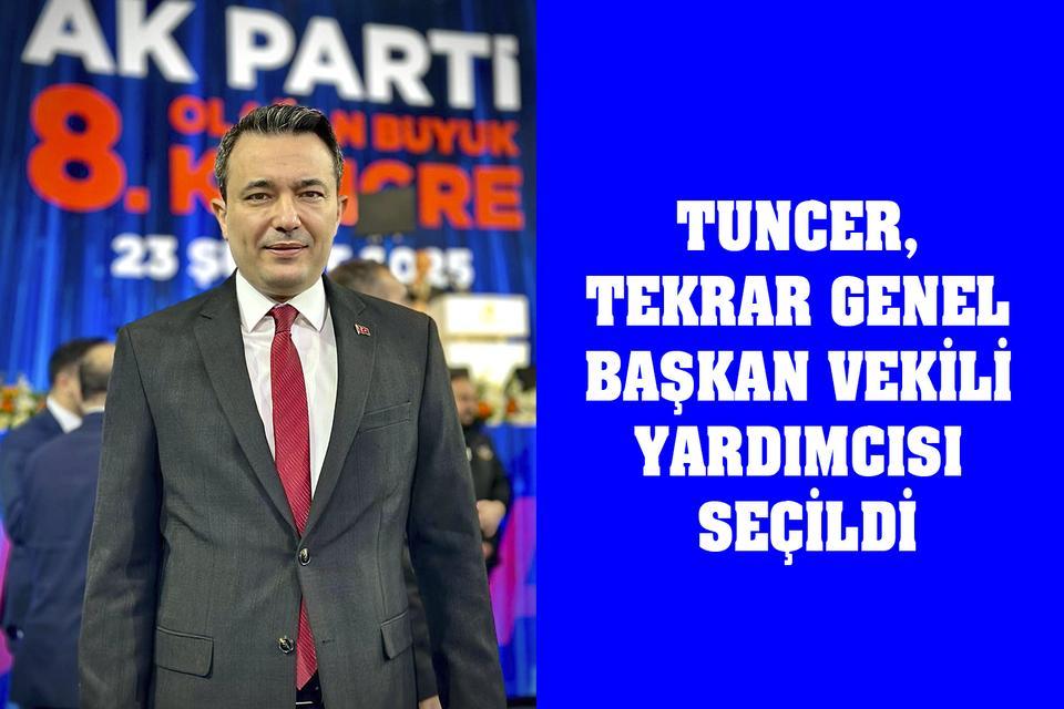 Tuncer, tekrar Genel Başkan Vekili Yardımcısı seçildi