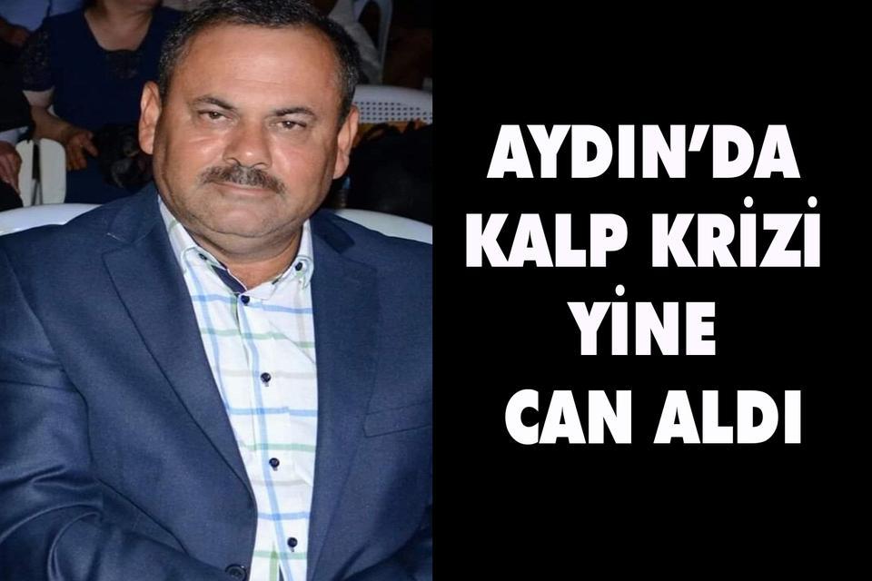 Aydın'da kalp krizi yine can aldı