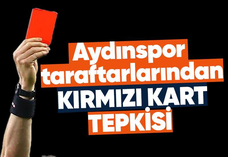 Aydınspor taraftarlarından 'kırmızı kart' tepkisi