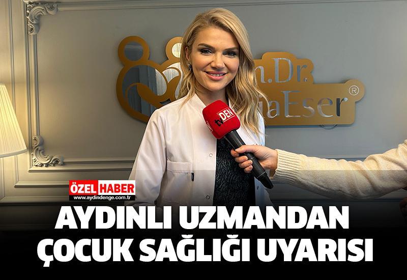 Aydınlı uzmandan çocuk sağlığı uyarısı