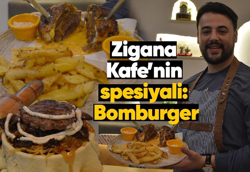 Zigana Kafe’nin spesiyali: Bomburger