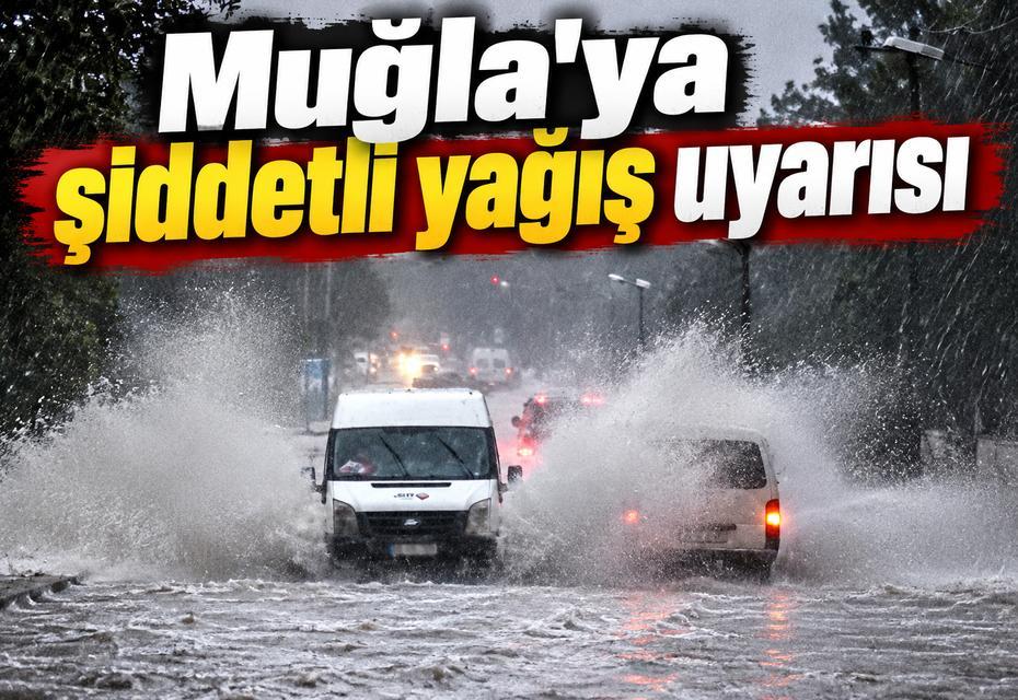 Muğla’ya şiddetli yağış uyarısı