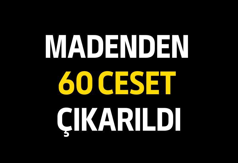 Madenden 60 ceset çıkarıldı