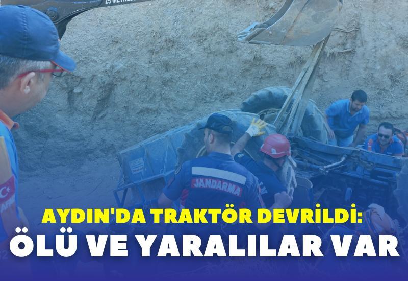 Aydın'da traktör devrildi: Ölü ve yaralılar var