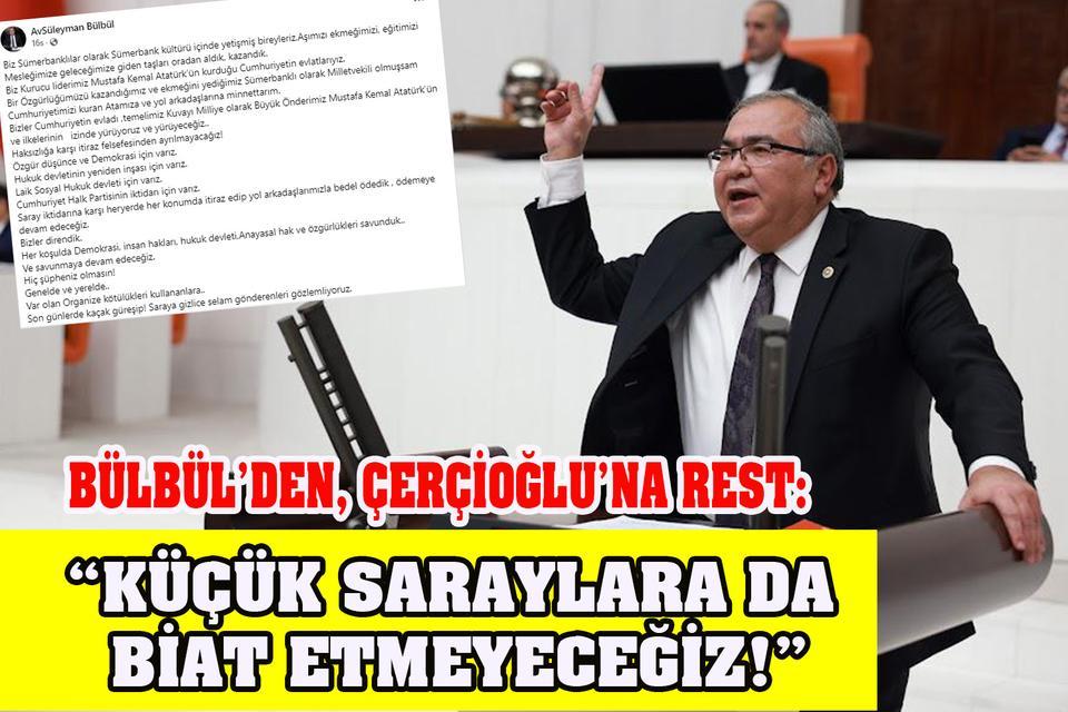 Bülbül’den, Çerçioğlu’na rest: “Küçük saraylara da biat etmeyeceğiz!”