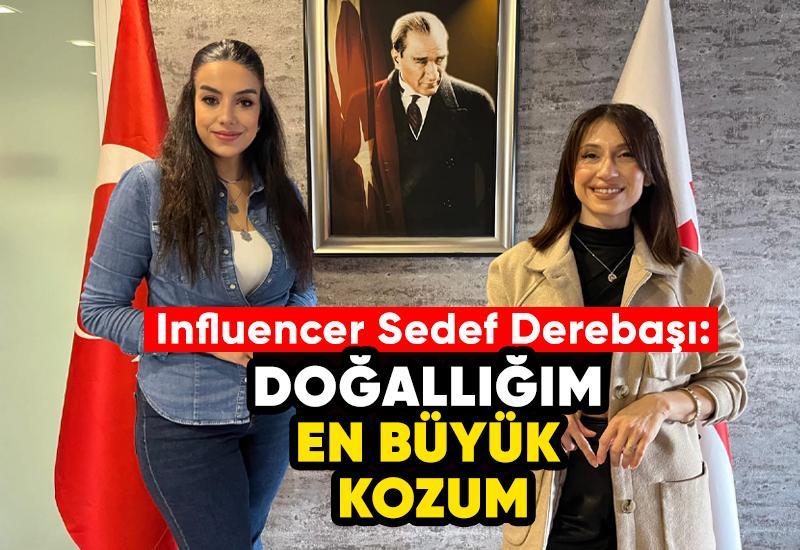 Sedef Derebaşı: Doğallığım en büyük kozum