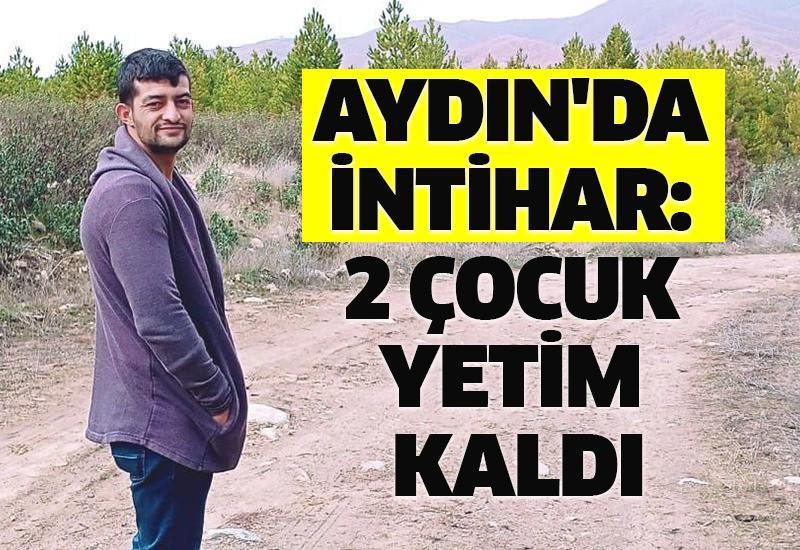 Aydın'da intihar: 2 çocuk yetim kaldı