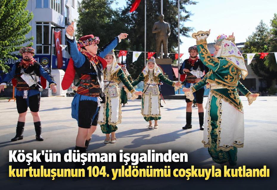 Köşk'ün düşman işgalinden kurtuluşunun 104. yıldönümü coşkuyla kutlandı