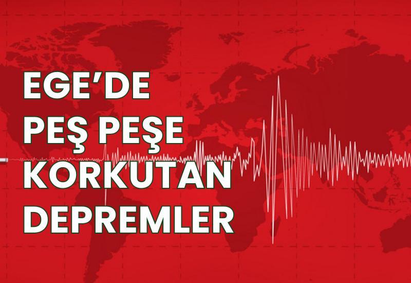 Ege'de peş peşe korkutan depremler