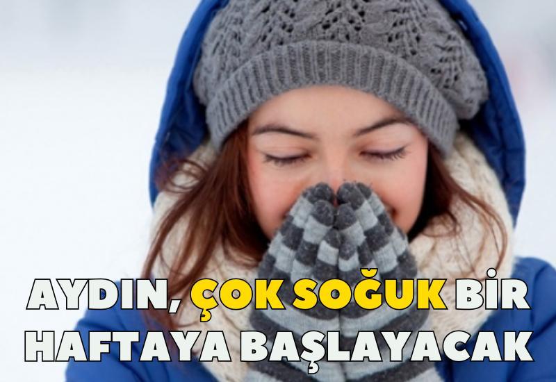 Aydın, soğuk bir haftaya başlayacak