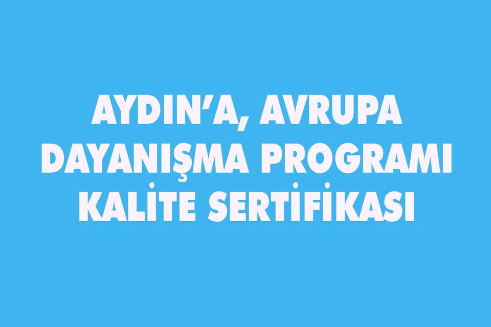 Aydın’a, Avrupa Dayanışma Programı Kalite Sertifikası