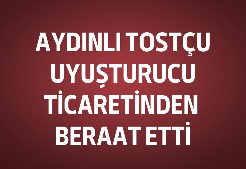 Aydınlı tostçu uyuşturucu ticaretinden beraat etti