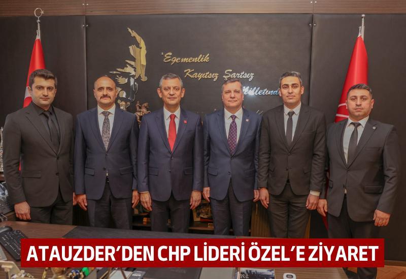 ATAUZDER'den CHP Lideri Özel'e ziyaret