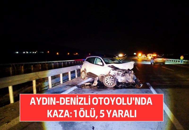 Aydın-Denizli Otoyolu'nda kaza: 1 ölü, 5 yaralı