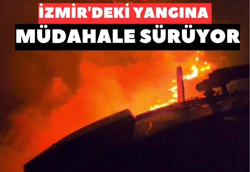 İzmir'deki yangına müdahale sürüyor