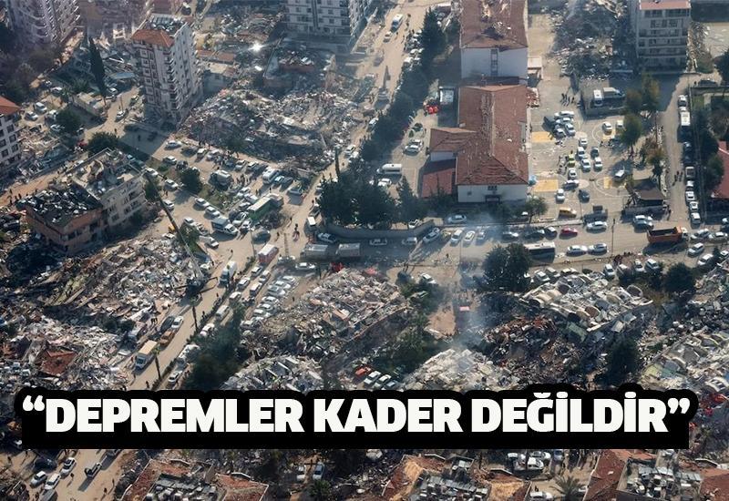 "Depremler kader değildir"