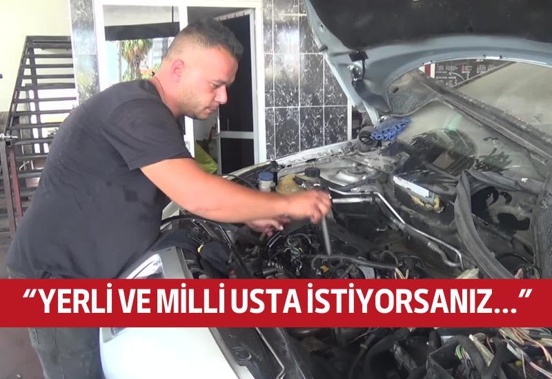 “Yerli ve milli usta istiyorsanız...”